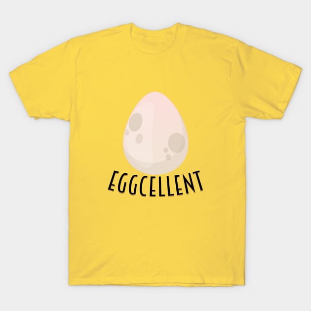 Eggcellent T-Shirt by nickemporium1